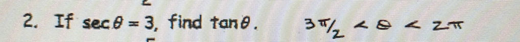 If sec θ =3 ,find tan θ.