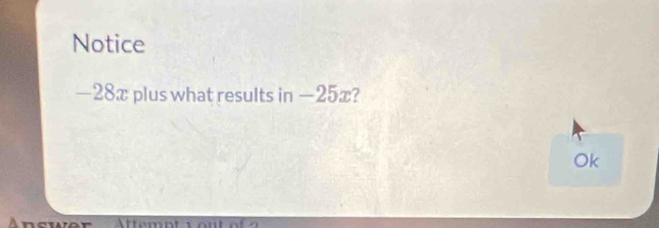 Notice
—28x plus what results in —25x? 
Ok 
Ancwer