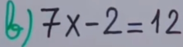 7x-2=12