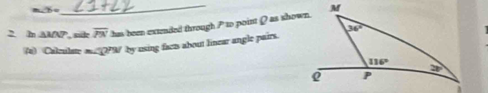 m∠ b=
2 In△ MNP _ , side overline PN has been extended through P to point Q as shown.
(a) Calculate at QPW by using facts about linear angle pairs.