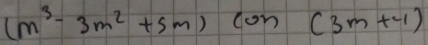 (m^3-3m^2+5m) con (3m+-1)