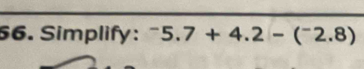 Simplify: ^-5.7+4.2-(^-2.8)