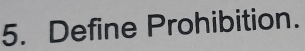 Define Prohibition.