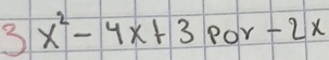 3x^2-4x+3 por-2x