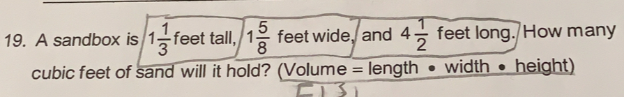 Solved: A sandbox is 1 1/3 feet tall, 1 5/8 feet wide, and 4 1/2 feet ...
