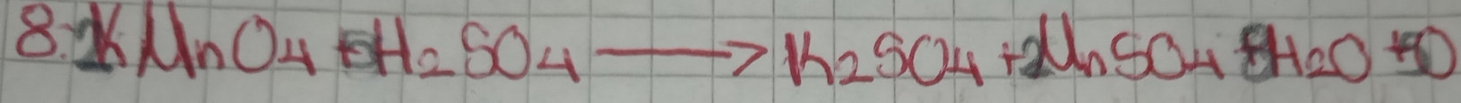 2KMnO4+5H_2SO4to K_2SO4+2MnSO4+8H_2O+5O