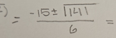 ) = (-15± sqrt(141))/6 =