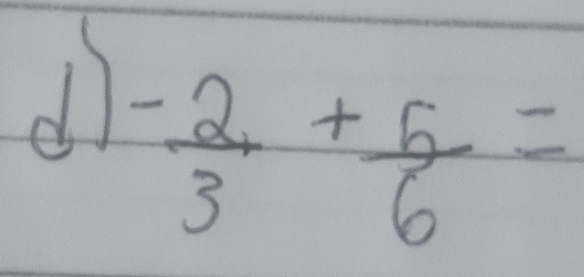 dl  (-2)/3 + 5/6 =