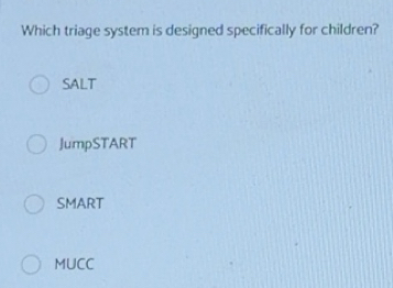 Solved: Which triage system is designed specifically for children? SALT ...