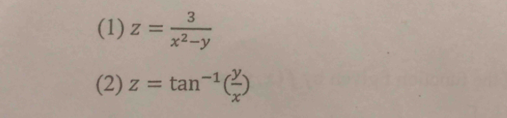 (1) z= 3/x^2-y 
(2) z=tan^(-1)( y/x )