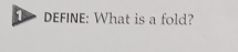 DEFINE: What is a fold?