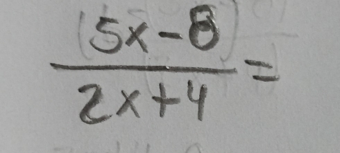  (5x-8)/2x+4 =