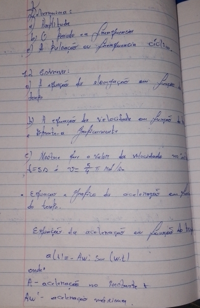 4f Parfitude 
by C peode ca irangfumen 
A pulacier ou fhempuenan cicli 
Ia comnever: 
off aplanyn do aleangaao our fae 
tonk 
b) A exuagar dos velecifack an flampes b 
Whantes a grofrormate 
() Noctore glae a velon do vlocidande mon
t=5s:v= 5/4  π rad 0. 
eglagor, profice do occleragas em ple 
do tewp. 
Eelantis do acclene gs on pango he to
a(t)= _  Aw? sec (w· t)
andler 
A - acclenacos no poobarte t
fw'- acclercie weding.