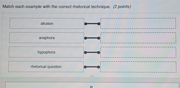 Solved: Match each example with the correct rhetorical technique. (2 ...