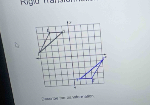 Rigid Tran
Describe the transformation.