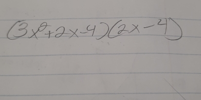 (3x^2+2x-4)(2x-4)