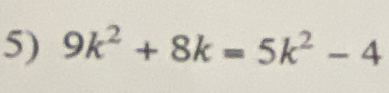 9k^2+8k=5k^2-4