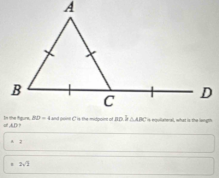 of AD ?
A 2
B 2sqrt(2)