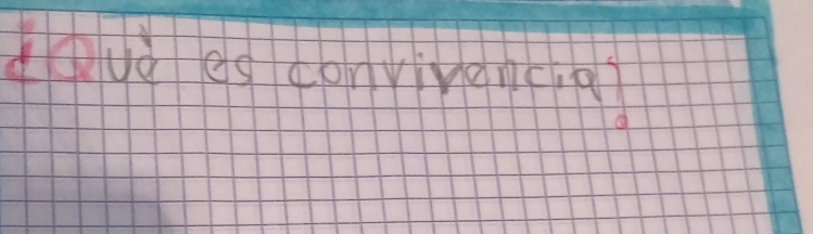 duù es convivan((a