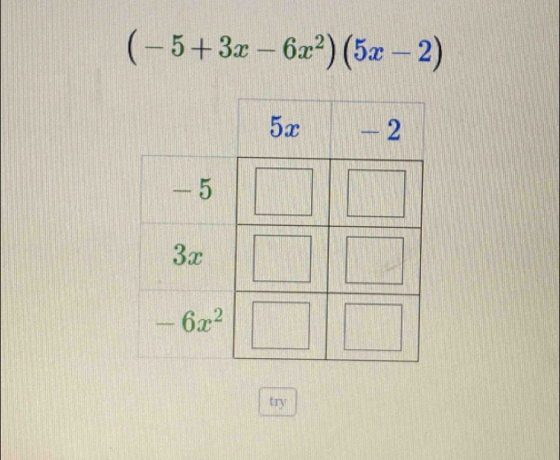 (-5+3x-6x^2)(5x-2)
try