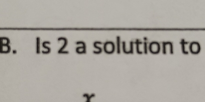 Is 2 a solution to
Y