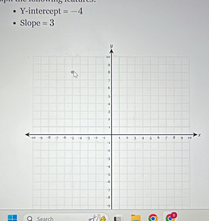 Y-intercept =-4
Slope =3
x
o Search 
a 
B