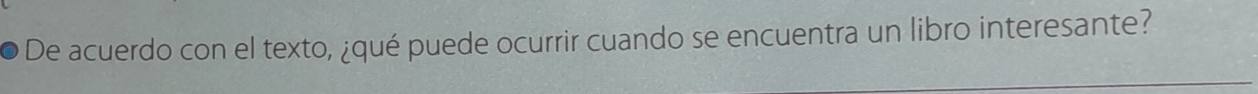 De acuerdo con el texto, ¿qué puede ocurrir cuando se encuentra un libro interesante?