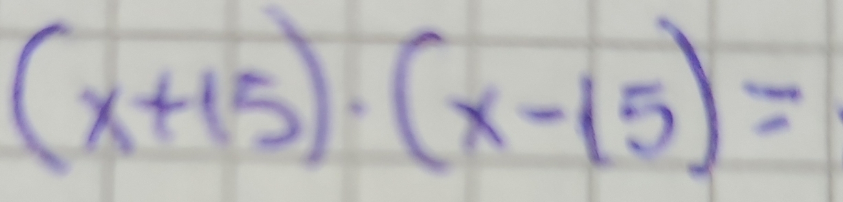 (x+15)· (x-15)=