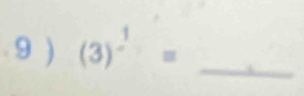 9 ) (3)^frac 1= _