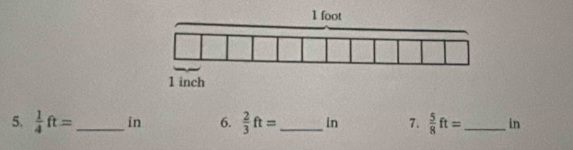  1/4 ft= _ in 6.  2/3 ft= _  in 7.  5/8 ft= _ in