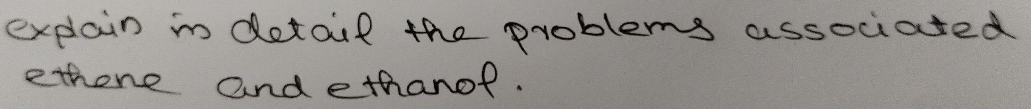 explain in detail the problems associated 
ethone and ethanof.