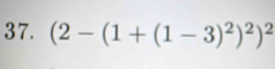 (2-(1+(1-3)^2)^2)^2