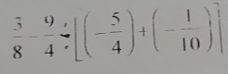  5/8 - 9/4 / [(- 5/4 )+(- 1/10 )]