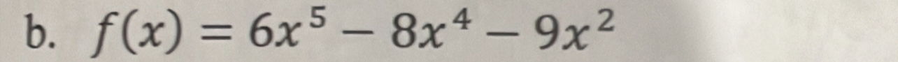 f(x)=6x^5-8x^4-9x^2