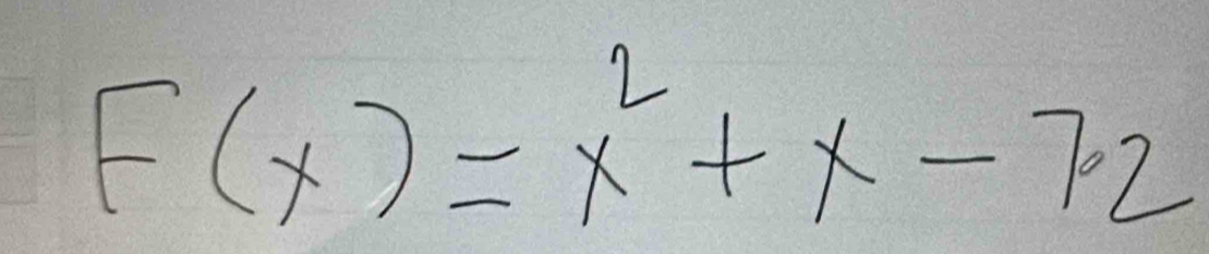 F(x)=x^2+x-7.2