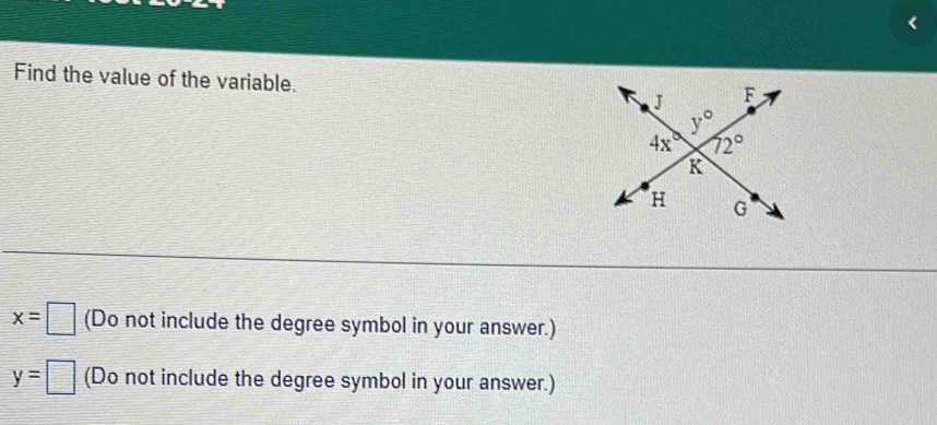 Find the value of the variable.
x=□ (Do not include the degree symbol in your answer.)
y=□ (Do not include the degree symbol in your answer.)