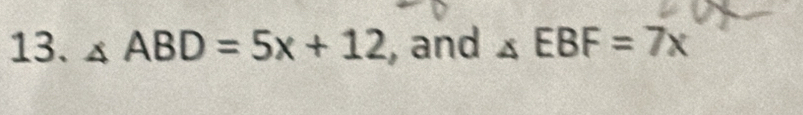 ∠ ABD=5x+12 , and ∠ EBF=7x