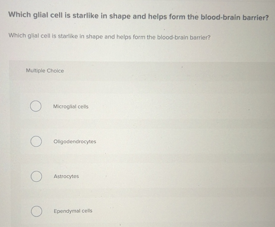Solved: Which glial cell is starlike in shape and helps form the blood ...