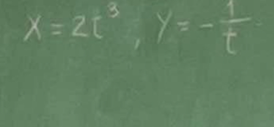 x=2t^3, y=- 1/t 