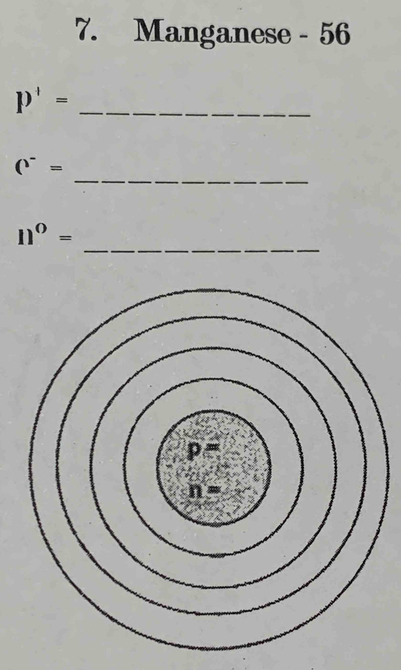 Manganese - 56 
_ p^+=
_
()^-=
_
11^0=