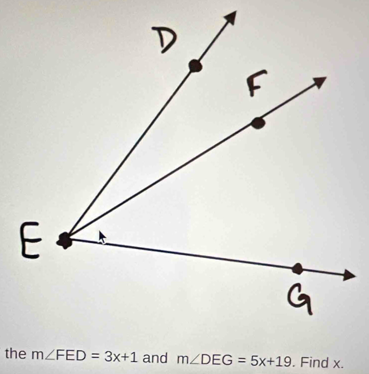 the m∠ DEG=5x+19. Find x.