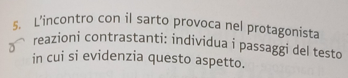 L’incontro con il sarto provoca nel protagonista 
reazioni contrastanti: individua i passaggi del testo 
in cui si evidenzia questo aspetto.