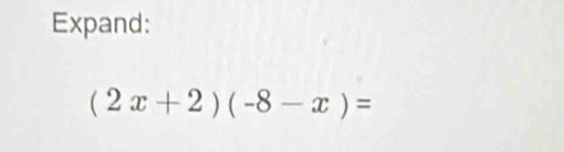 Expand:
(2x+2)(-8-x)=