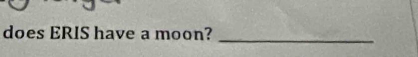 does ERIS have a moon?_