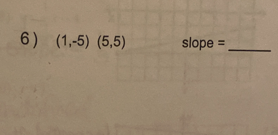 (1,-5)(5,5) slope =_