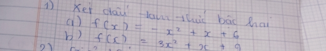 Xei dau flan àhuí bāo mai 
(1) 
b ) f(x)=-x^2+x+6
2)
f(x)=3x^2+x+9