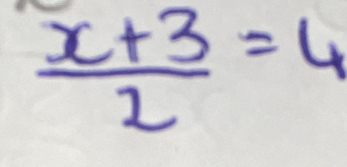  (x+3)/2 =4