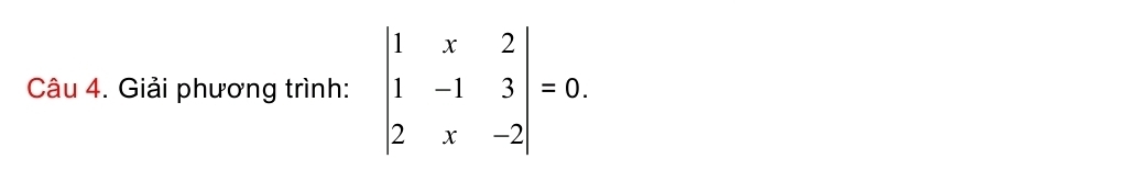 Giải phương trình: beginvmatrix 1&x&2 1&-1&3 2&x&-2endvmatrix =0.