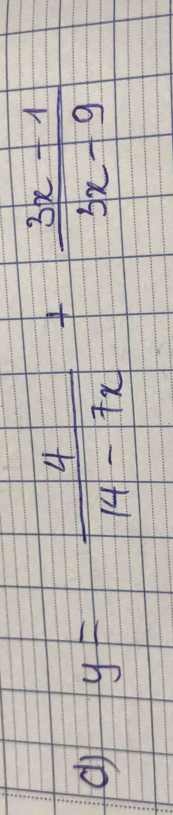 dj
y= 4/14-7x + (3x-1)/5x-9 