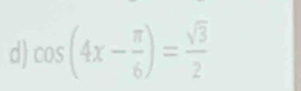 cos (4x- π /6 )= sqrt(3)/2 